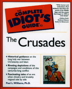 The Complete Idiot's Guide to the Crusades