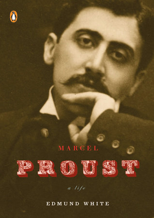 Marcel Proust by Edmund White