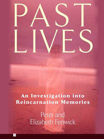 Past Lives by Peter Fenwick and Elizabeth Fenwick