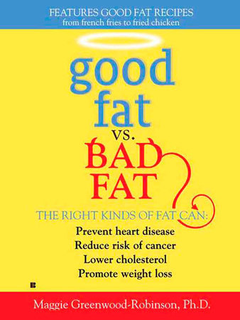 Good Fat vs. Bad Fat by Maggie Greenwood-Robinson