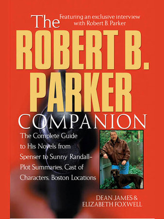 The Robert B. Parker Companion by Dean James and Elizabeth Foxwell