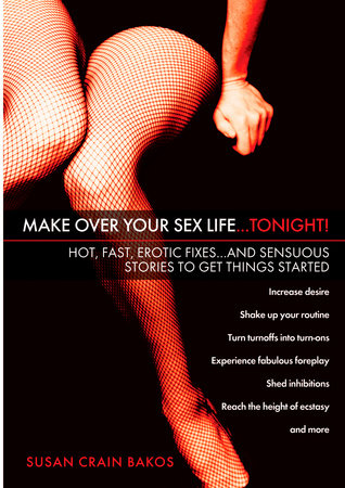 Make Over Your Sex Life...Tonight! by Susan Crain Bakos