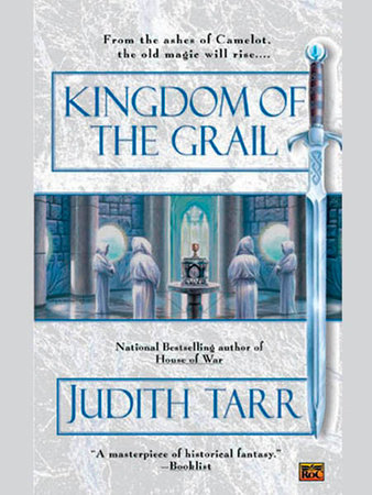 Kingdom of the Grail by Judith Tarr