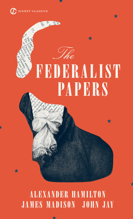 The Federalist Papers by Alexander Hamilton, James Madison and John Jay