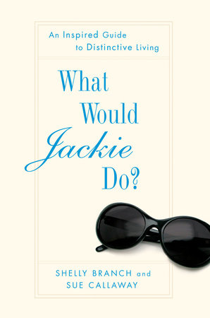 What Would Jackie Do? by Shelly Branch and Sue Callaway