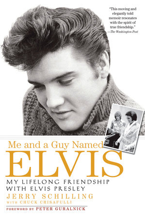 Me and a Guy Named Elvis by Jerry Schilling and Chuck Crisafulli
