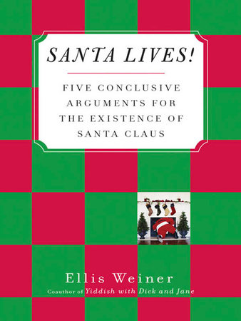 Santa Lives! by Ellis Weiner