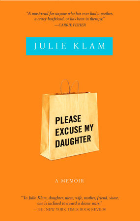 Please Excuse My Daughter by Julie Klam
