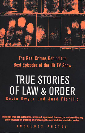 True Stories of Law & Order by Kevin Dwyer and Juré Fiorillo