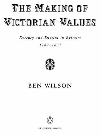 The Making of Victorian Values by Ben Wilson