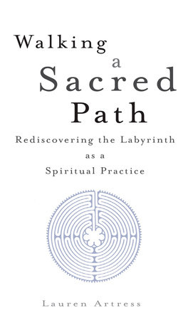 Walking a Sacred Path by Lauren Artress