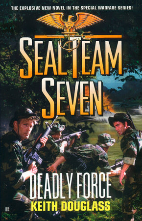 Seal Team Seven #18: Deadly Force by Keith Douglass
