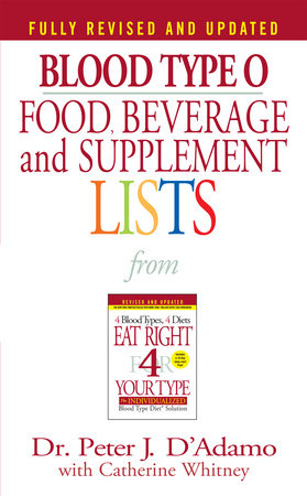 Blood Type O Food, Beverage and Supplement Lists by Dr. Peter J. D'Adamo