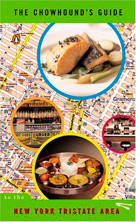 The Chowhound's Guide to the New York Tristate Area by Chowhound