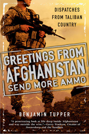 Greetings From Afghanistan, Send More Ammo by Benjamin Tupper