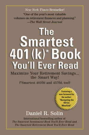 Smartest 401(k) Book You'll Ever Read by Daniel R. Solin