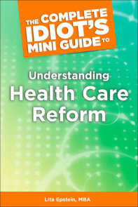 The Complete Idiot's Mini Guide to Understanding HealthcareReform