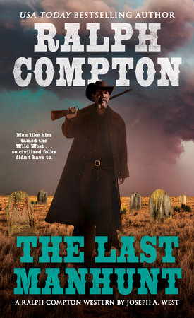 Ralph Compton the Last Manhunt by Ralph Compton and Joseph A. West