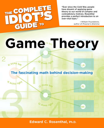 The Complete Idiot's Guide to Game Theory by Edward C. Rosenthal Ph.D.