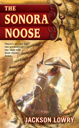 The Sonora Noose by Jackson Lowry