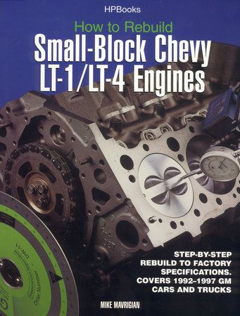 Rebuild LT1/LT4 Small-Block Chevy Engines HP1393 by Mike Mavrigian
