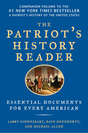 The Patriot's History Reader by Larry Schweikart, Michael Allen and Dave Dougherty