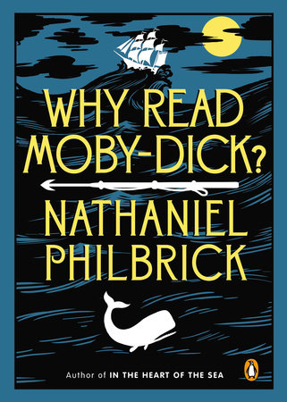 Why Read Moby-Dick? by Nathaniel Philbrick