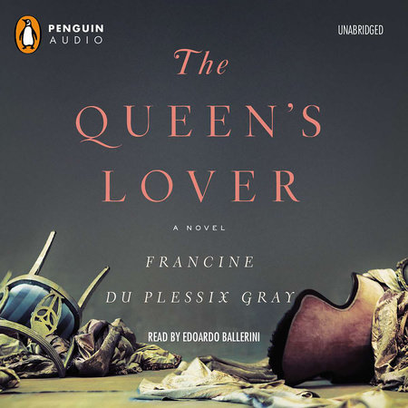 The Queen's Lover by Francine Du Plessix Gray