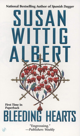 Bleeding Hearts by Susan Wittig Albert