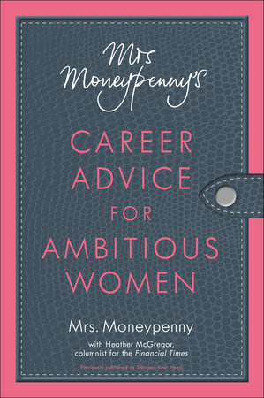 Mrs. Moneypenny's Career Advice for Ambitious Women by Mrs. Moneypenny