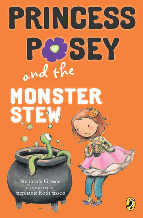 Princess Posey and the Monster Stew by Stephanie Greene