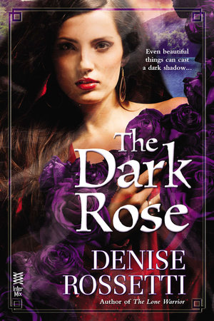 The Dark Rose by Denise Rossetti
