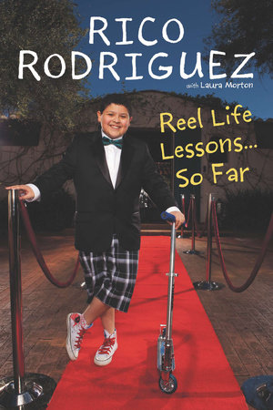 Reel Life Lessons So Far by Rico Rodriguez, Laura Morton: 9780451237651  | PenguinRandomHouse.com: Books