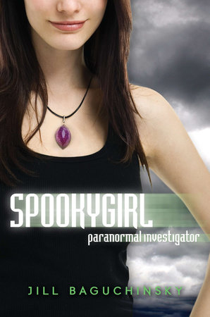 Spookygirl: Paranormal Investigator by Jill Baguchinsky