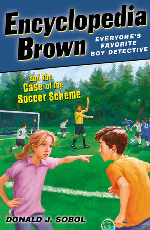 Encyclopedia Brown and the Case of the Soccer Scheme by Donald J. Sobol