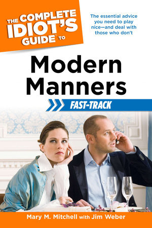 The Complete Idiot's Guide to Modern Manners Fast-Track by Mary Mitchell and Jim Weber