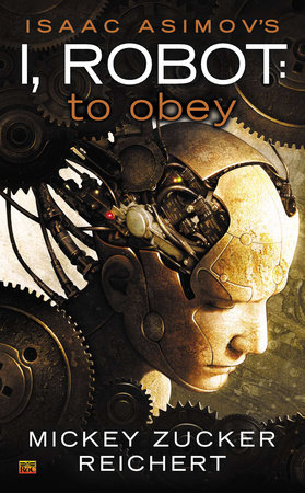 Isaac Asimov's I Robot: To Obey by Mickey Zucker Reichert