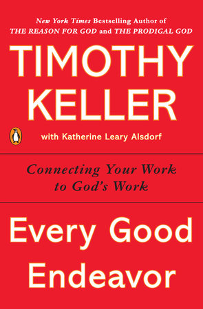 Every Good Endeavor by Timothy Keller