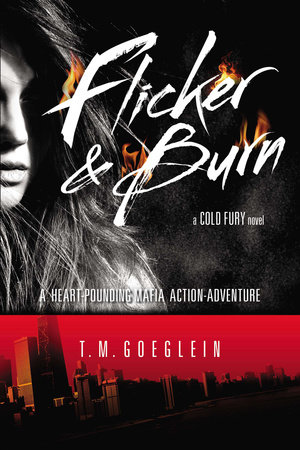 Flicker & Burn by T.M. Goeglein
