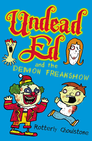 Undead Ed and the Demon Freakshow by Rotterly Ghoulstone; Illustrated by Nigel Baines