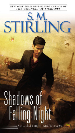 Shadows of Falling Night by S. M. Stirling
