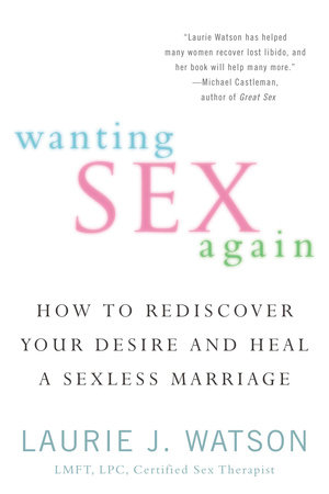 Wanting Sex Again by Dr. Laurie Watson