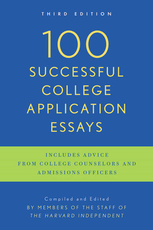 100 Successful College Application Essays by The Harvard Independent
