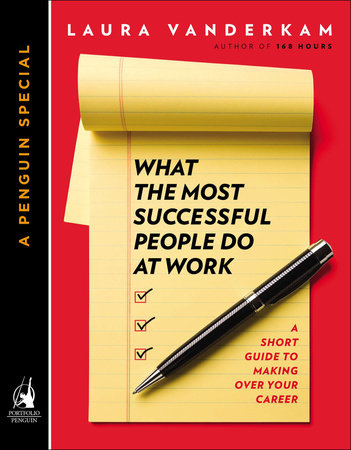 What the Most Successful People Do at Work by Laura Vanderkam