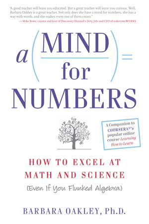 A Mind for Numbers by Barbara Oakley, PhD