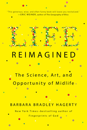 Life Reimagined by Barbara Bradley Hagerty