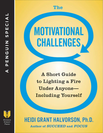 The 8 Motivational Challenges by Heidi Grant Halvorson, Ph.D.