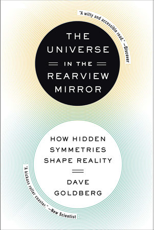 The Universe in the Rearview Mirror by Dave Goldberg