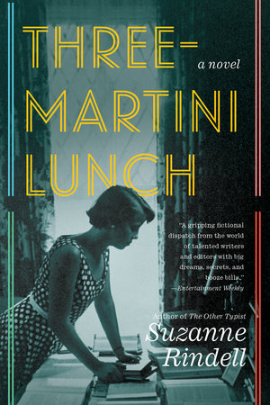 Three-Martini Lunch by Suzanne Rindell