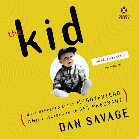 The Kid by Dan Savage